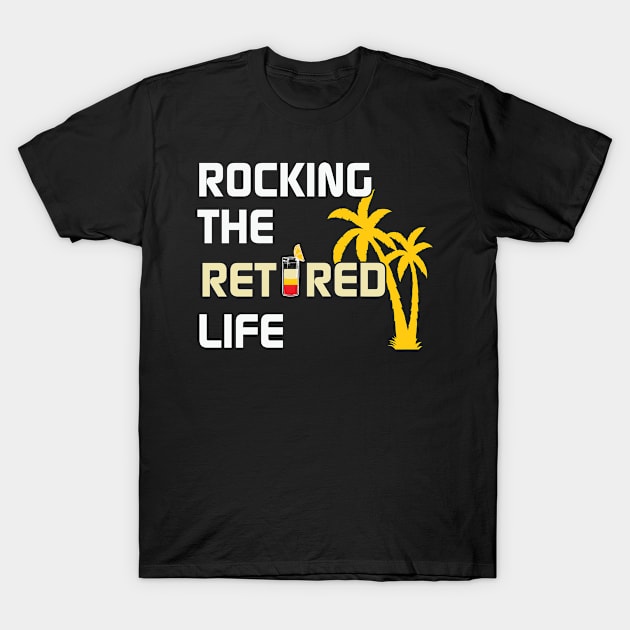 Retirement Rocking the retired life T-Shirt by ssflower